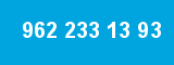 962 233 13 93